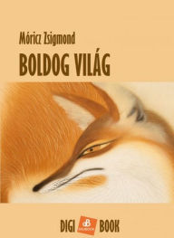 Boldog világ Zsigmond Móricz Author