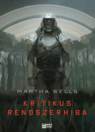 Kritikus rendszerhiba Martha Wells Author