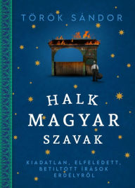 Halk magyar szavak TÃ¶rÃ¶k SÃ¡ndor Author