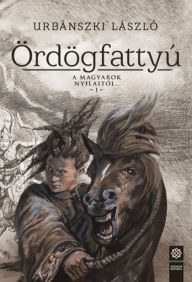 Ördögfattyú: A magyarok nyilaitól 1.