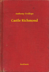 Castle Richmond Anthony Trollope Author
