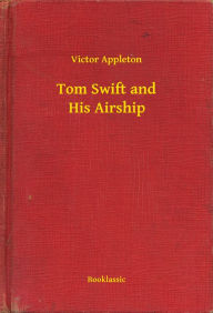 Tom Swift and His Airship Victor Appleton Author
