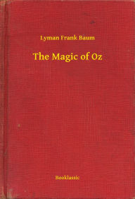 The Magic of Oz L. Frank Baum Author