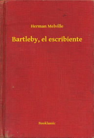 Bartleby, el escribiente Herman Melville Author