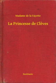 La Princesse de Clèves Madame Madame Author