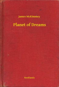 Planet of Dreams - James McKimmey