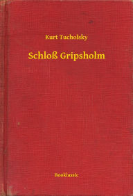 SchloÃ? Gripsholm Kurt Tucholsky Author