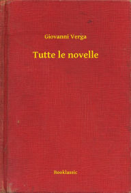 Tutte le novelle Giovanni Verga Author