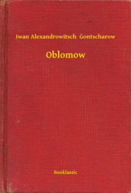 Oblomow Iwan Alexandrowitsch Gontscharow Author