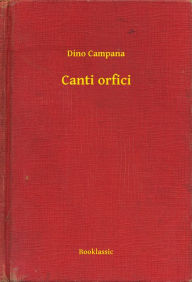 Canti orfici Dino Campana Author