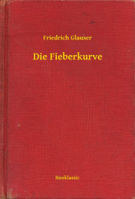 Die Fieberkurve Friedrich Glauser Author