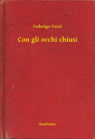 Con gli occhi chiusi Federigo Tozzi Author