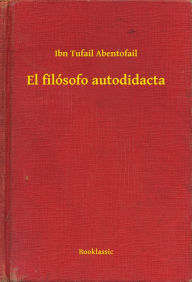 El filÃ³sofo autodidacta Ibn Tufail Abentofail Author