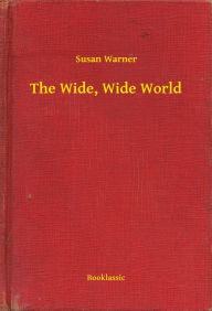 The Wide, Wide World Susan Warner Author