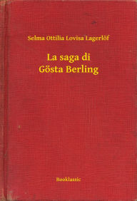 La saga di Gösta Berling Selma Ottilia Lovisa Lagerlöf Author