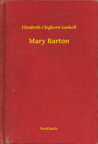 Mary Barton Elizabeth Gaskell Author