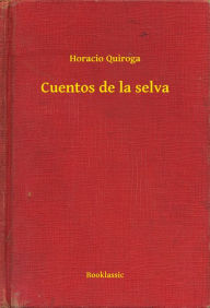 Cuentos de la selva Horacio Quiroga Author