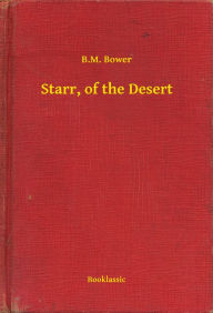 Starr, of the Desert - B.M. Bower