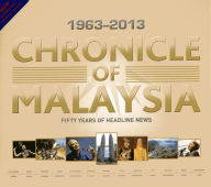 Chronicle of Malaysia: Fifty Years of Headline News, 1963-2013 - Philip Mathews