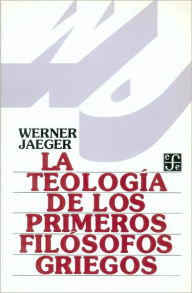 La Teologia de Los Primeros Filosofos Griegos Werner Jaeger Author