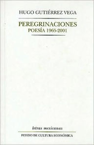 Peregrinaciones: Poes-A, 1965-2001 (Letras Mexicanas, Band 13)