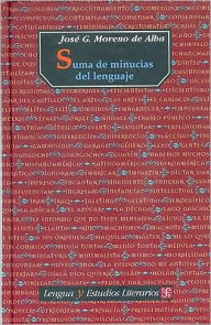 Suma de minucias del lenguaje - Jose G. Moreno de Alba