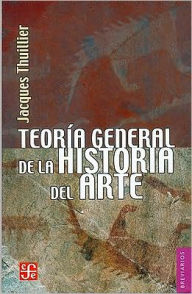 Teoria general de la historia del arte - Jacques Thuillier