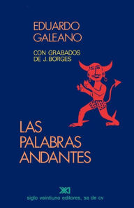 Las palabras andantes (Walking Words) Eduardo H Galeano Author