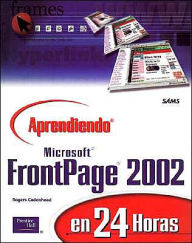 Aprendiendo Microsoft FrontPage 2002 En 24 Horas - Rogers Cadenhead