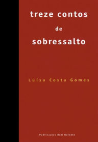 Treze Contos de Sobressalto Luísa Costa Gomes Author