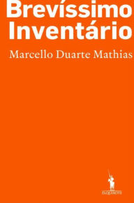 Brevíssimo Inventário - Marcello Duarte Mathias