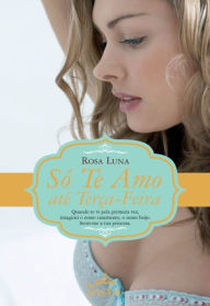 Só Te Amo até Terça-feira Rosa Luna Author