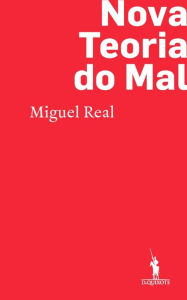 Nova Teoria do Mal Miguel Real Author