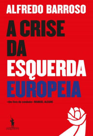 A Crise da Esquerda Europeia Alfredo Barroso Author