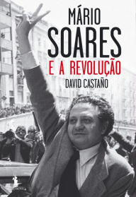 Mário Soares e a Revolução David Castano Author