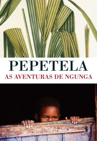 As Aventuras de Ngunga Pepetela Author