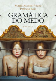 A Gramática do Medo Maria Manuel;Reis Viana Author