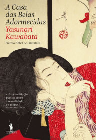 A Casa das Belas Adormecidas Yasunari Kawabata Author