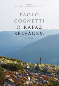 O Rapaz Selvagem Paolo Cognetti Author