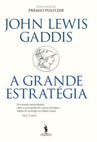 A Grande Estratégia John Lewis Gaddis Author