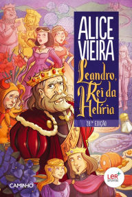 Leandro, Rei da HelÃ­ria Alice Vieira Author