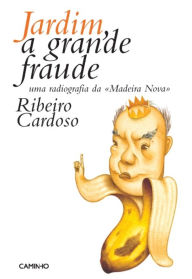 Jardim, a Grande Fraude Ribeiro Cardoso Author