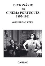 Dicionário do Cinema Português 1895-1961 Jorge Leitão Ramos Author