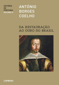 Da Restauração ao Ouro do Brasil - História de Portugal VI António Borges Coelho Author