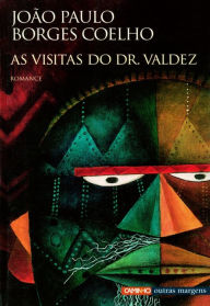 As Visitas do Dr. Valdez João Paulo Borges Coelho Author