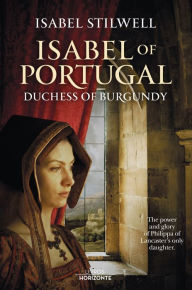 Isabel of Portugal- Duchess of Burgundy Isabel Stilwell Author