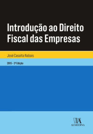 Introdução ao Direito Fiscal das Empresas - 2.ª Edição José Casalta Nabais Author