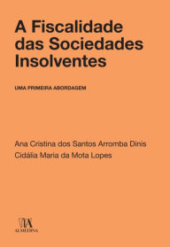 A Fiscalidade das Sociedades Insolventes Ana Cristina Dos Santos Arromba Dinis CidÃ¡lia Maria da Mota Lopes Author