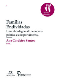 FamÃ­lias Endividadas - Uma abordagem de economia polÃ­tica e comportamental Ana Cordeiro Santos Author