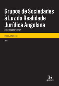 Grupos de Sociedades Ã  Luz da Realidade JurÃ­dica Angolana Pedro JosÃ© Filipe Author